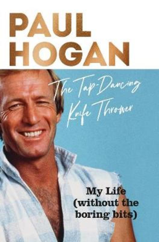 The Tap-Dancing Knife Thrower by Paul Hogan - 9781460759295