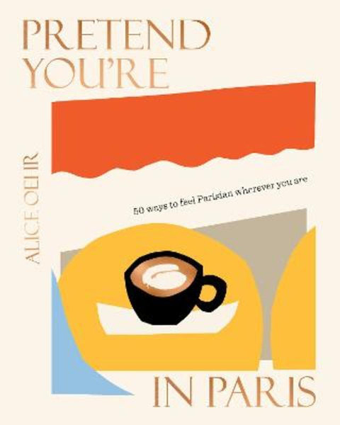 Pretend You're in Paris by Alice Oehr - 9781460760611