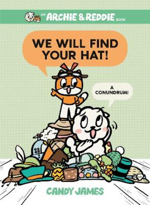 We Will Find Your Hat! (Archie & Reddie, #2) by Candy James - 9781460760819