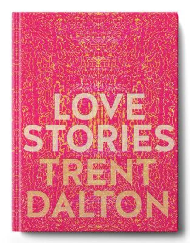 Love Stories by Trent Dalton - 9781460760932