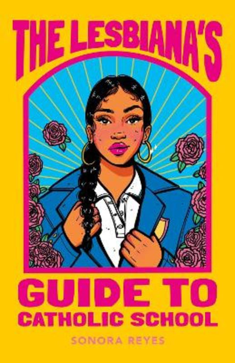 The Lesbiana's Guide to Catholic School by Sonora Reyes - 9781460761229