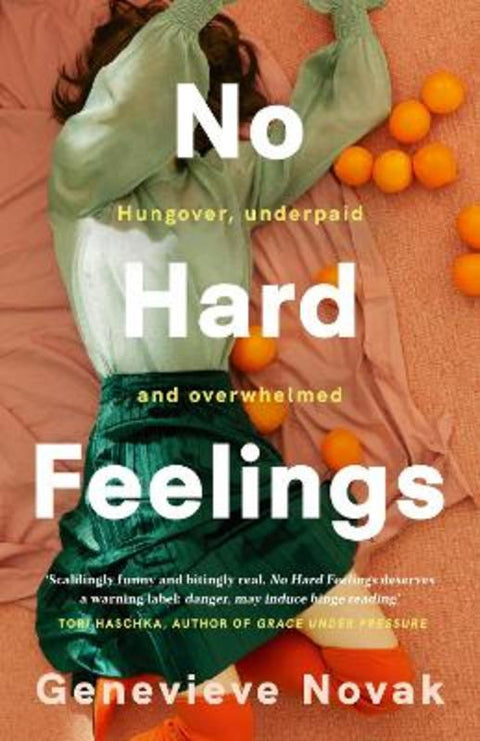 No Hard Feelings: TikTok's new favourite book - the witty and vulnerable debut novel from the author of CRUSHING, for readers of Dolly Alderton, Co by Genevieve Novak - 9781460761892