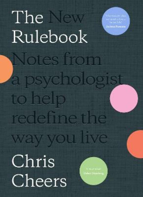 The New Rulebook: Notes from a psychologist to help redefine the way you live, for fans of Glennon Doyle, Brene Brown, Elizabeth Gilbert and Julie by Dr Chris Cheers - 9781460762868