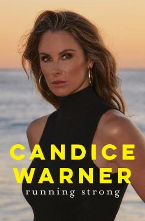Running Strong: The best, inspiring, revealing memoir for every woman this Mother's Day 2023 by Candice Warner - 9781460763636
