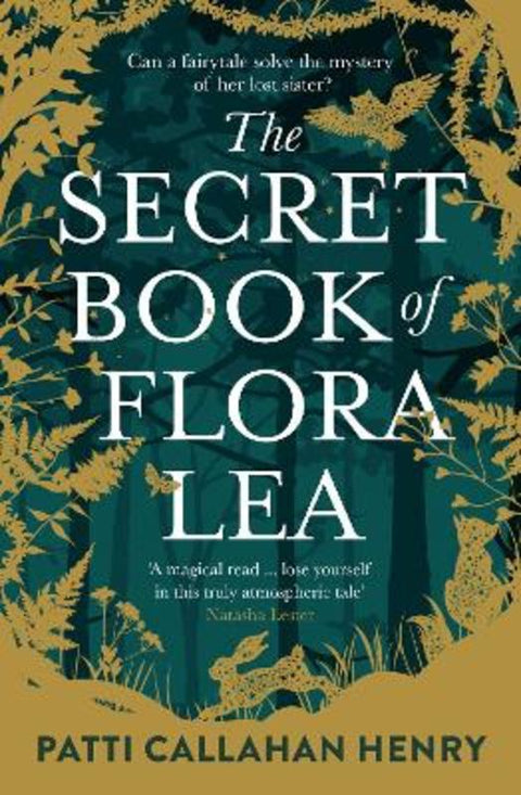The Secret Book Of Flora Lea: A captivating and heartbreaking new novel about loss and love from an unforgettable bestselling author for fans of Ka by Patti Callahan Henry - 9781460763940