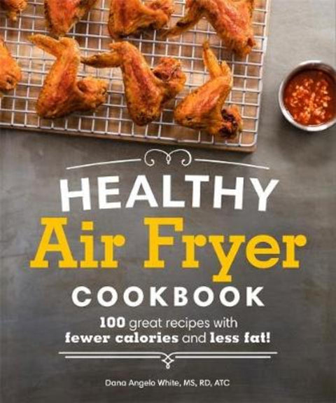 Healthy Air Fryer Cookbook by Dana Angelo White - 9781465464873