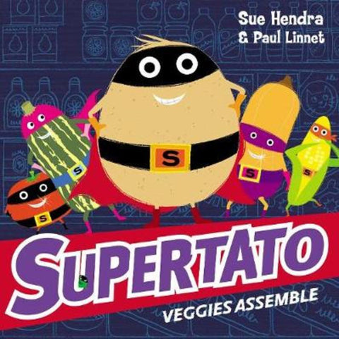 Supertato Veggies Assemble by Sue Hendra - 9781471121005