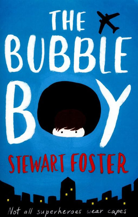 The Bubble Boy by Stewart Foster - 9781471145407