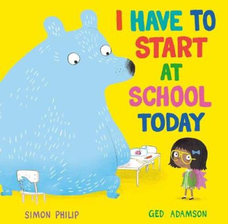 I Have to Start at School Today by Simon Philip - 9781471164651
