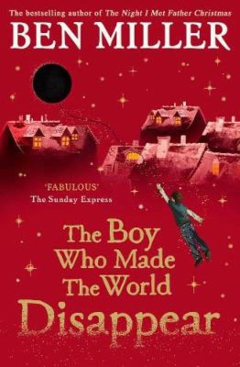The Boy Who Made the World Disappear by Ben Miller - 9781471172670