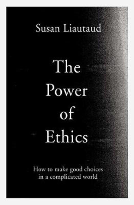 The Power of Ethics by Susan Liautaud - 9781471188572