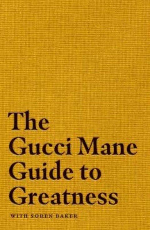 The Gucci Mane Guide to Greatness by Gucci Mane - 9781471198823