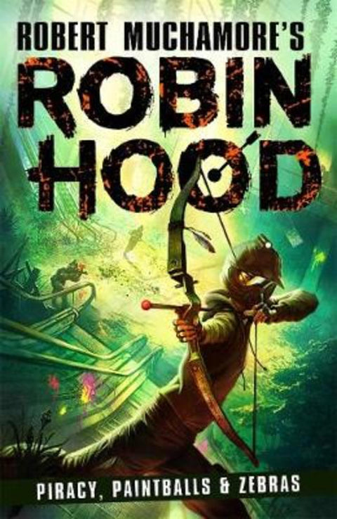 Robin Hood 2: Piracy, Paintballs & Zebras (Robert Muchamore's Robin Hood) by Robert Muchamore - 9781471409479
