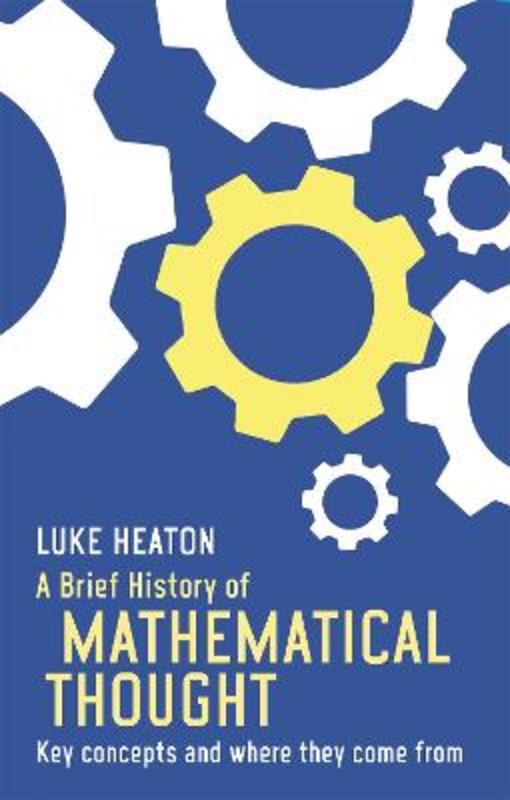 A Brief History of Mathematical Thought by Luke Heaton - 9781472117113