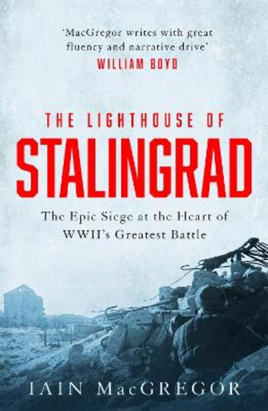 The Lighthouse of Stalingrad by Iain MacGregor - 9781472135230