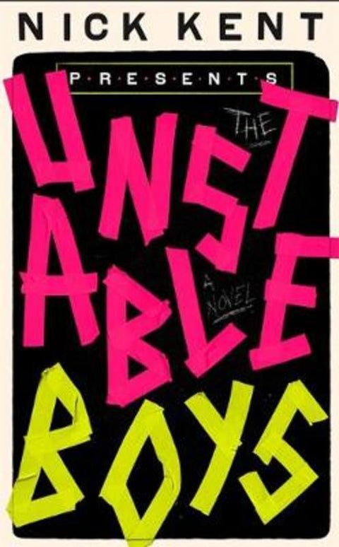 The Unstable Boys by Nick Kent - 9781472135322