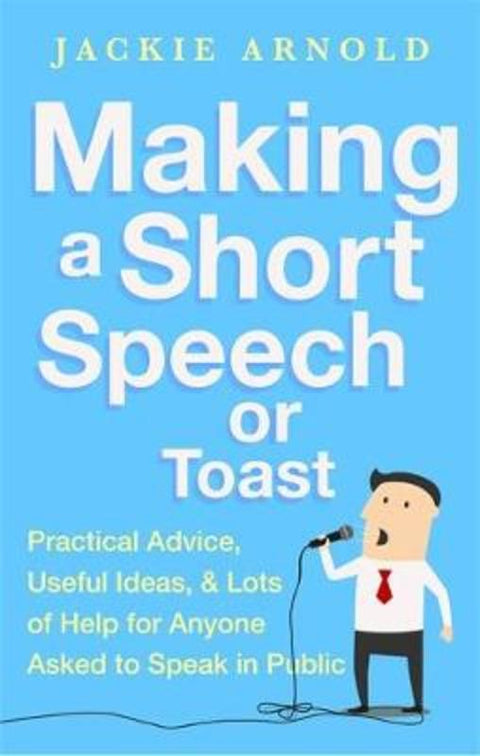 Making a Short Speech or Toast by Jackie Arnold - 9781472136398