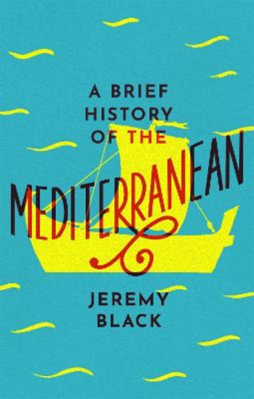 A Brief History of the Mediterranean by Jeremy Black - 9781472144409