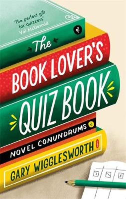 The Book Lover's Quiz Book by Gary Wigglesworth - 9781472145291