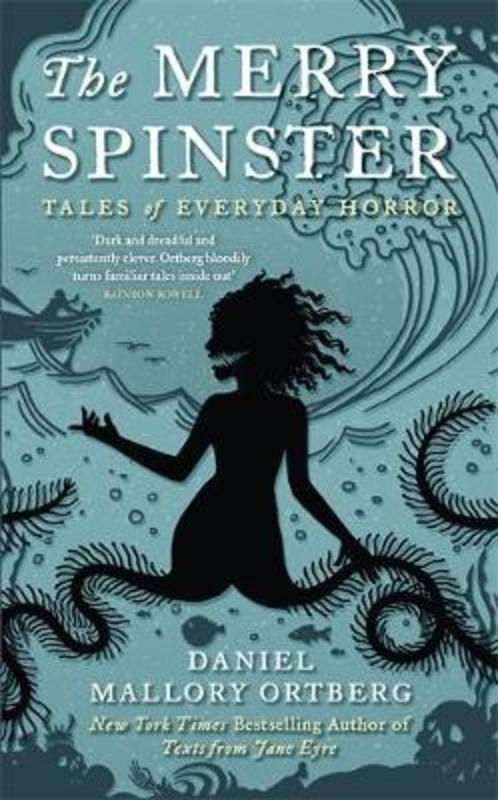 The Merry Spinster by Daniel Mallory Ortberg - 9781472154118