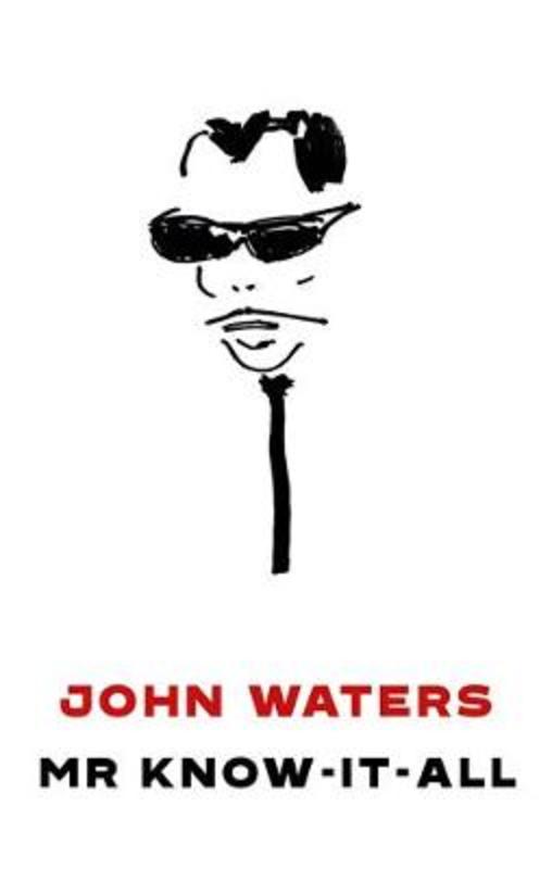 Mr Know-It-All by John Waters - 9781472155214