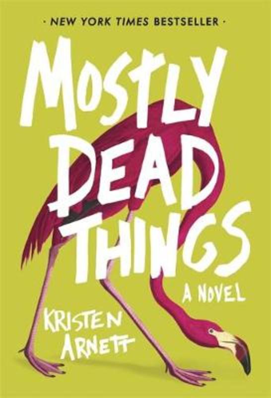 Mostly Dead Things by Kristen Arnett - 9781472155443