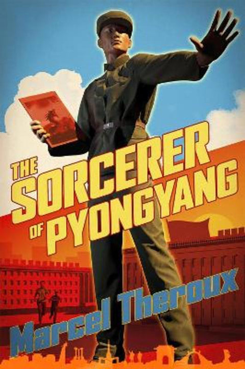 The Sorcerer of Pyongyang by Marcel Theroux - 9781472156952