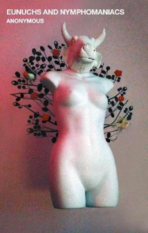 Eunuchs and Nymphomaniacs by Anonymous Anonymous - 9781472157836