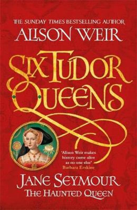 Six Tudor Queens: Jane Seymour, The Haunted Queen by Alison Weir - 9781472227713