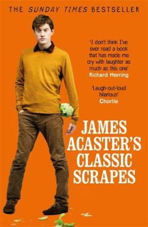 James Acaster's Classic Scrapes - The Hilarious Sunday Times Bestseller by James Acaster - 9781472247193