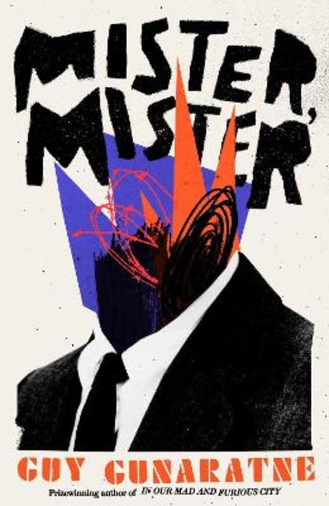 Mister, Mister by Guy Gunaratne - 9781472250247