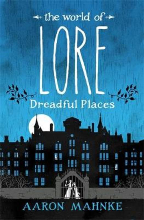 The World of Lore, Volume 3: Dreadful Places by Aaron Mahnke - 9781472251701