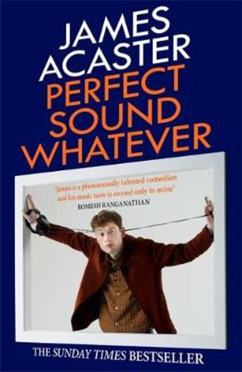 Perfect Sound Whatever by James Acaster - 9781472260314