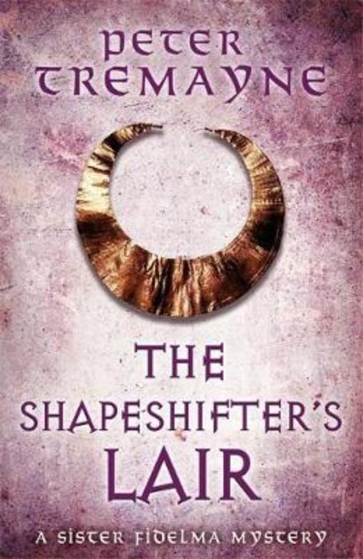 The Shapeshifter's Lair (Sister Fidelma Mysteries Book 31) by Peter Tremayne - 9781472265371