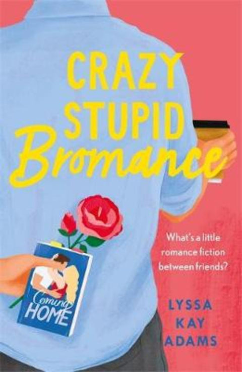 Crazy Stupid Bromance by Lyssa Kay Adams - 9781472271679