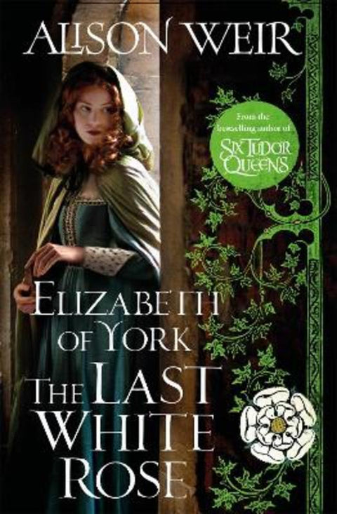 Elizabeth of York: The Last White Rose by Alison Weir - 9781472278043