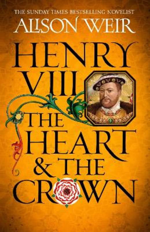 Henry VIII: The Heart and the Crown by Alison Weir - 9781472278098