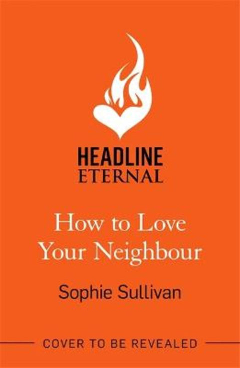 How to Love Your Neighbour by Sophie Sullivan - 9781472280749