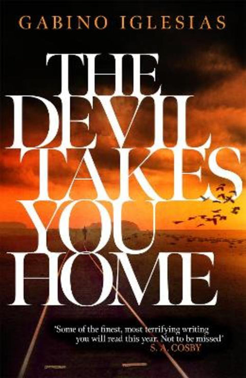 The Devil Takes You Home by Gabino Iglesias - 9781472291066