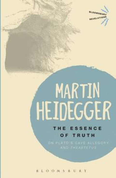 The Essence of Truth by Martin Heidegger - 9781472525710