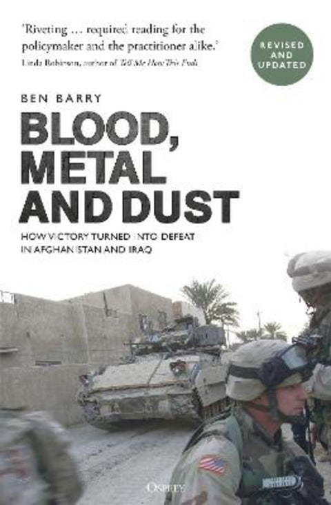 Blood, Metal and Dust by Brigadier (retired) Ben Barry, OBE (Senior Fellow Land Warfare) - 9781472831040