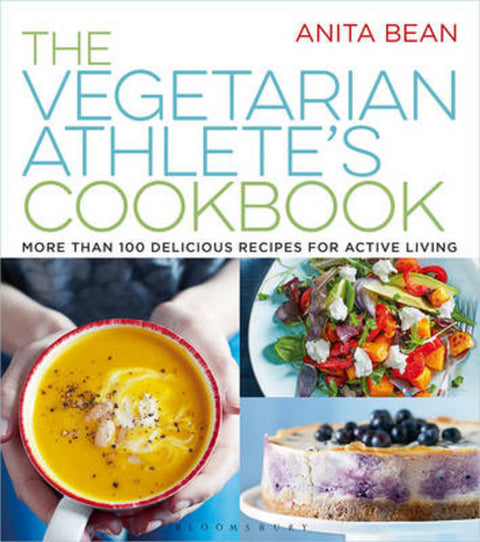 The Vegetarian Athlete's Cookbook by Anita Bean - 9781472923011