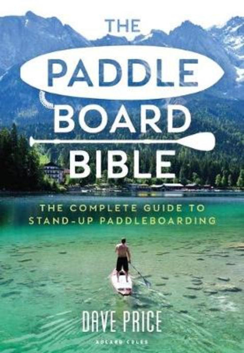 The Paddleboard Bible by Dave Price - 9781472981479