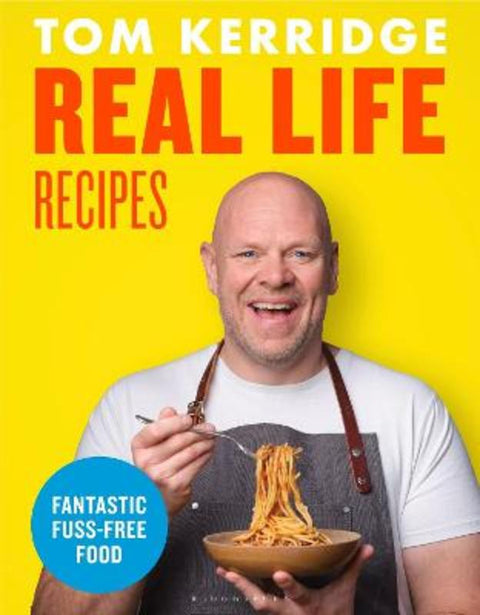 Real Life Recipes by Tom Kerridge - 9781472981646