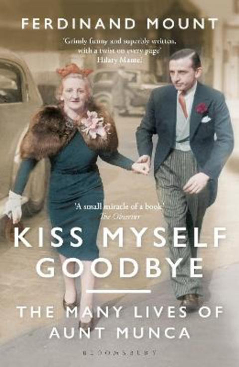 Kiss Myself Goodbye by Ferdinand Mount - 9781472991980