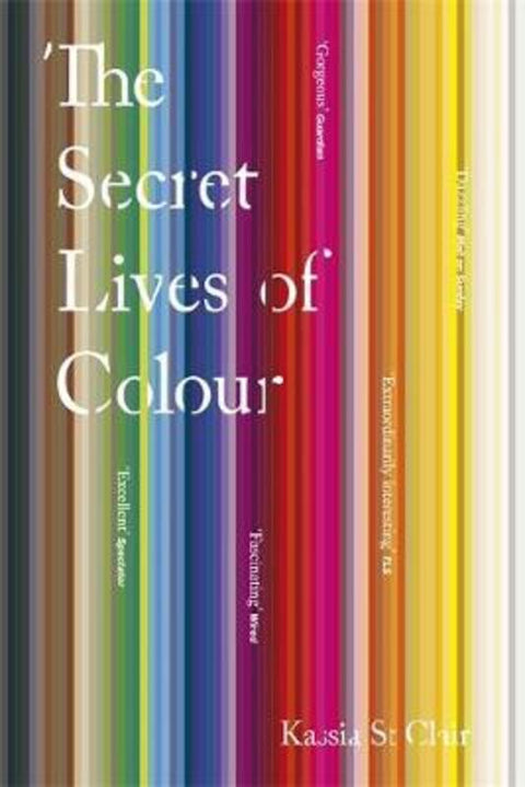 The Secret Lives of Colour by Kassia St Clair - 9781473630833