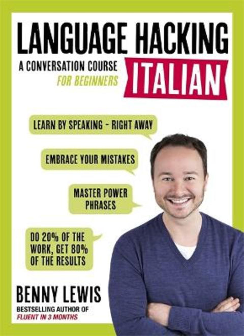 LANGUAGE HACKING ITALIAN (Learn How to Speak Italian - Right Away) by Benny Lewis - 9781473633124