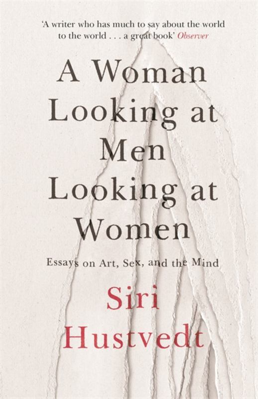 A Woman Looking at Men Looking at Women by Siri Hustvedt - 9781473638907