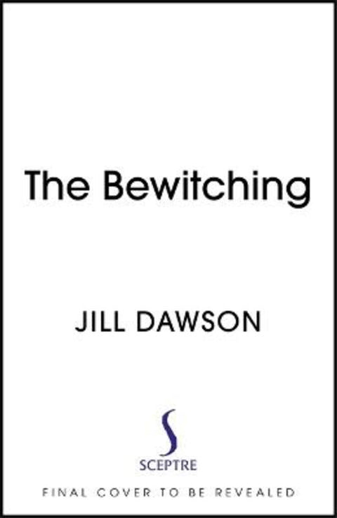 The Bewitching by Jill Dawson - 9781473654679