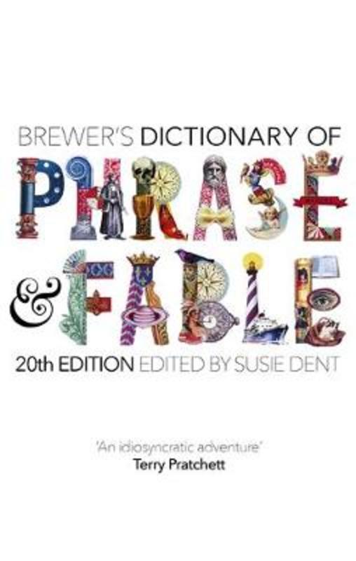 Brewer's Dictionary of Phrase and Fable (20th edition) by Susie Dent - 9781473676367